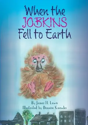 Keď Jobkinovci padli na zem - When the Jobkins Fell to Earth