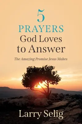 5 modlitieb, na ktoré Boh rád odpovedá: Úžasný prísľub, ktorý dáva Ježiš - 5 Prayers God Loves to Answer: The Amazing Promise Jesus Makes