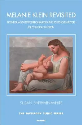 Melanie Klein Revisited - priekopníčka a revolucionárka v psychoanalýze malých detí - Melanie Klein Revisited - Pioneer and Revolutionary in the Psychoanalysis of Young Children