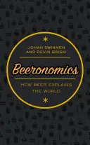 Beeronomics: Ako pivo vysvetľuje svet - Beeronomics: How Beer Explains the World