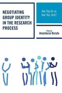 Vyjednávanie o skupinovej identite vo výskumnom procese: Ste v hre alebo nie? - Negotiating Group Identity in the Research Process: Are You in or Are You Out?