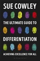Ultimátny sprievodca diferenciáciou: Príručka pre diferenciáciu: Dosahovanie excelentnosti pre všetkých - The Ultimate Guide to Differentiation: Achieving Excellence for All