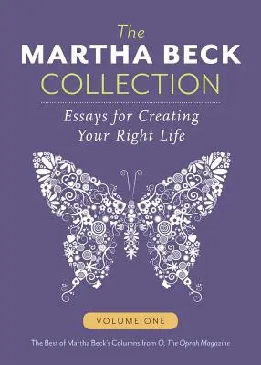 Zbierka Marthy Beckovej: Eseje na vytvorenie správneho života, prvý diel - The Martha Beck Collection: Essays for Creating Your Right Life, Volume One
