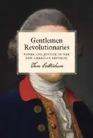 Páni revolucionári: Vydavateľstvá: Revolucionári: Moc a spravodlivosť v novej americkej republike - Gentlemen Revolutionaries: Power and Justice in the New American Republic