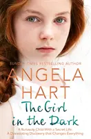 Dievča v tme: Dieťa na úteku s tajnou minulosťou. ničivý objav, ktorý všetko zmení. - The Girl in the Dark: A Runaway Child with a Secret Past. a Devastating Discovery That Changes Everything.