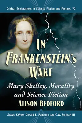 In Frankenstein's Wake: Mary Shelley, morálka a vedecká fantastika - In Frankenstein's Wake: Mary Shelley, Morality and Science Fiction
