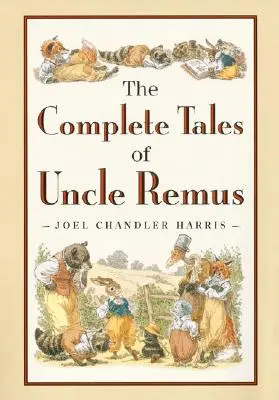 Kompletné príbehy strýčka Remusa - The Complete Tales of Uncle Remus