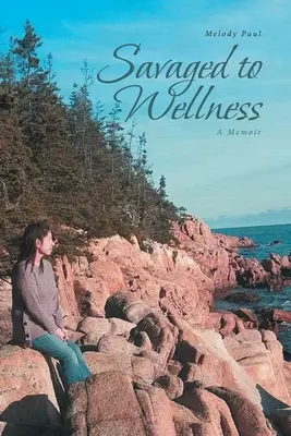 Záchrana zdravia: Memoáre - Savaged to Wellness: A Memoir