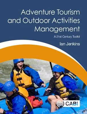 Dobrodružný cestovný ruch a manažment outdoorových aktivít: Súbor nástrojov pre 21. storočie - Adventure Tourism and Outdoor Activities Management: A 21st Century Toolkit