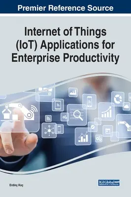 Aplikácie internetu vecí (IoT) pre produktivitu podnikov - Internet of Things (IoT) Applications for Enterprise Productivity