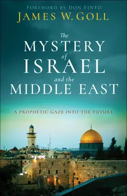 Tajomstvo Izraela a Blízkeho východu: Prorocký pohľad do budúcnosti - The Mystery of Israel and the Middle East: A Prophetic Gaze Into the Future