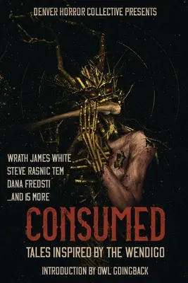 Spotrebovaný: Príbehy inšpirované Wendigom - Consumed: Tales Inspired by the Wendigo