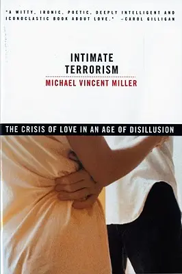 Intimný terorizmus: Kríza lásky vo veku dezilúzie (revidované vydanie) - Intimate Terrorism: The Crisis of Love in an Age of Disillusion (Revised)