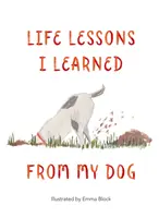 Životné lekcie, ktoré som sa naučil od svojho psa - Life Lessons I Learned from my Dog