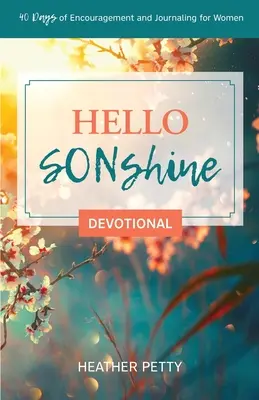 Ahoj SONshine Devocionál: 40 dní povzbudenia a denníkov pre ženy - Hello SONshine Devotional: 40 Days of Encouragement and Journaling for Women