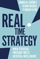 Stratégia v reálnom čase: Keď sa strategické predvídanie stretne s umelou inteligenciou - Real Time Strategy: When Strategic Foresight Meets Artificial Intelligence