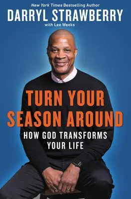 Obráťte svoju sezónu: Ako Boh premieňa tvoj život - Turn Your Season Around: How God Transforms Your Life