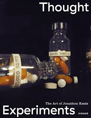 Myšlienkové experimenty: Umenie Jonathona Keatsa - Thought Experiments: The Art of Jonathon Keats