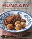Jedlo a varenie v Maďarsku: 65 klasických receptov z veľkej tradície - The Food & Cooking of Hungary: 65 Classic Recipes from a Great Tradition