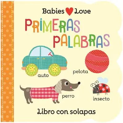 Babies Love Primeras Palabras = Deti milujú prvé slová - Babies Love Primeras Palabras = Babies Love First Words