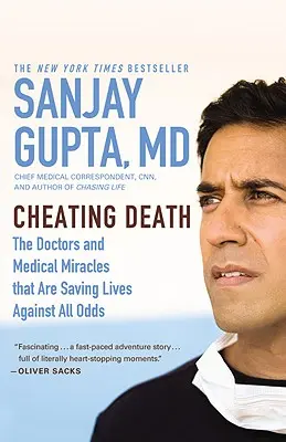Podvádzanie smrti: Lekári a lekárske zázraky, ktoré napriek všetkému zachraňujú životy - Cheating Death: The Doctors and Medical Miracles That Are Saving Lives Against All Odds
