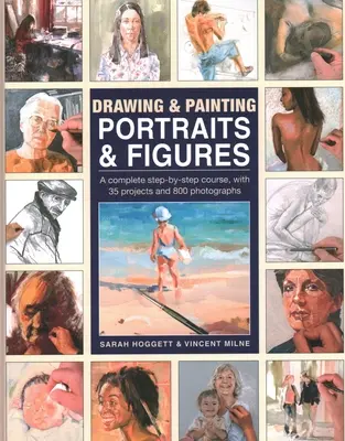 Kreslenie a maľovanie portrétov a postáv: Kompletný kurz krok za krokom s 35 projektmi a 800 fotografiami - Drawing & Painting Portraits & Figures: A Complete Step-By-Step Course, with 35 Projects and 800 Photographs