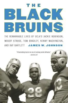 Čierni Bruins: Pozoruhodné životy Jackieho Robinsona, Woodyho Stroda, Toma Bradleyho, Kennyho Washingtona a Raya Bartletta z UCLA - The Black Bruins: The Remarkable Lives of UCLA's Jackie Robinson, Woody Strode, Tom Bradley, Kenny Washington, and Ray Bartlett