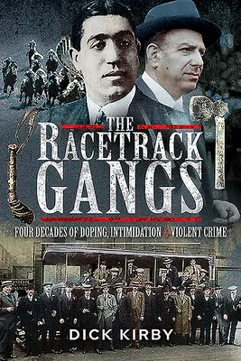 Závodné gangy: Štyri desaťročia dopingu, zastrašovania a násilnej trestnej činnosti - The Racetrack Gangs: Four Decades of Doping, Intimidation and Violent Crime