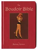 Boudoir Bible - Sprievodca sexom bez zábran pre dnešok - Boudoir Bible - The Uninhibited Sex Guide for Today