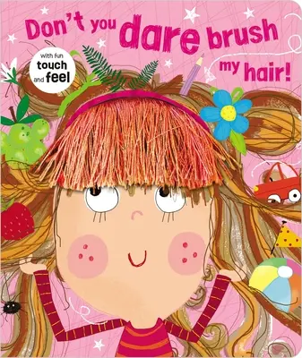 Neopovažuj sa mi česať vlasy! - Don't You Dare Brush My Hair!