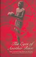 Očami inej rasy: Správa o Kongu a denník Rogera Casementa z roku 1903 - The Eyes of Another Race: Roger Casement's Congo Report and 1903 Diary