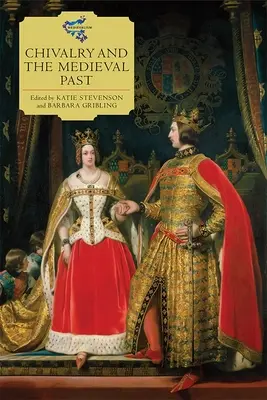 Rytierstvo a stredoveká minulosť - Chivalry and the Medieval Past