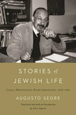 Príbehy zo života Židov: Casale Monferrato-Rím-Jeruzalem, 1876-1985 - Stories of Jewish Life: Casale Monferrato-Rome-Jerusalem, 1876-1985