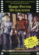 Harry Potter na mieste - Neoficiálny prehľad a sprievodca lokalitami použitými pri natáčaní celej filmovej série vrátane Fantastických zverov a kde sa Fi - Harry Potter on Location - An Unofficial Review and Guide to the Locations Used for the Entire Film Series Including Fantastic Beasts and Where to Fi