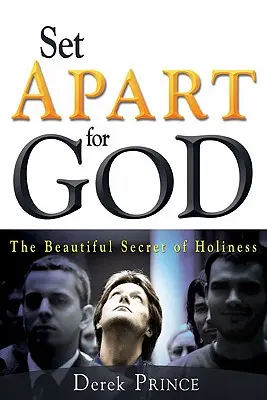 Oddelené pre Boha: Krásne tajomstvo svätosti - Set Apart for God: The Beautiful Secret of Holiness