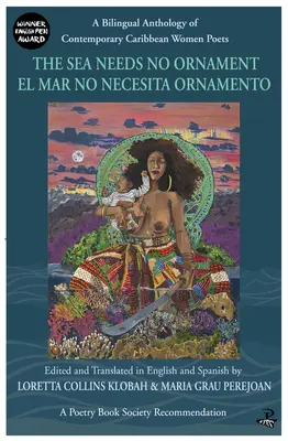 More nepotrebuje ozdoby / El Mar No Necesita Ornamento: Dvojjazyčná antológia súčasných karibských poetiek - The Sea Needs No Ornament / El Mar No Necesita Ornamento: A Bilingual Anthology of Contemporary Caribbean Women Poets