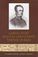 Gabriel Rains a konfederačný torpédový úrad - Gabriel Rains and the Confederate Torpedo Bureau