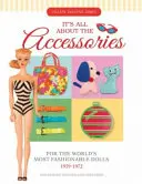 Všetko je to o doplnkoch pre najmódnejšie bábiky na svete, 1959-1972 - It's All about the Accessories for the World's Most Fashionable Dolls, 1959-1972
