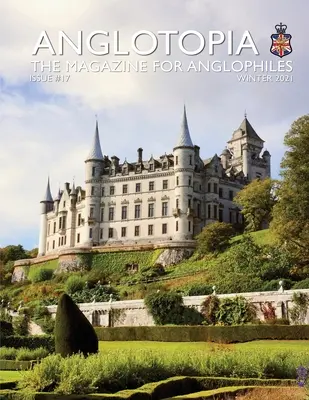 Anglotopia Print Magazine - číslo 17 - časopis pre anglofilov - Anglotopia Print Magazine - Issue 17 - The Magazine for Anglophiles