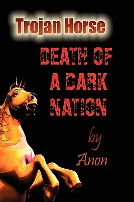 Trójsky kôň: Smrť temného národa - Trojan Horse: Death of a Dark Nation