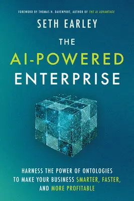 Podnik poháňaný umelou inteligenciou: Využite silu ontológií, aby vaše podnikanie bolo inteligentnejšie, rýchlejšie a ziskovejšie - The AI-Powered Enterprise: Harness the Power of Ontologies to Make Your Business Smarter, Faster, and More Profitable