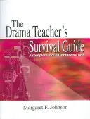 Príručka učiteľa dramatickej výchovy na prežitie: Kompletný súbor nástrojov pre divadelné umenie - The Drama Teacher's Survival Guide: A Complete Toolkit for Theatre Arts