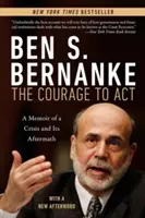 Odvaha konať: Spomienky na krízu a jej následky - The Courage to Act: A Memoir of a Crisis and Its Aftermath
