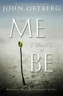 Ja, ktorým chcem byť - Stať sa Božou najlepšou verziou seba samého - Me I Want to Be - Becoming God's Best Version of You