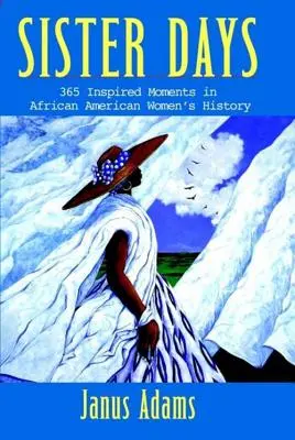 Sister Days: 365 inšpiratívnych momentov z histórie afroamerických žien - Sister Days: 365 Inspired Moments in African American Women's History