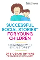 Úspešné sociálne príbehy(tm) pre malé deti s autizmom: Sociálne príbehy(tm) pre deti s autizmom: vyrastanie so sociálnymi príbehmi - Successful Social Stories(tm) for Young Children with Autism: Growing Up with Social Stories(tm)
