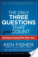 Jediné tri otázky, ktoré sa ešte počítajú: Investovanie vďaka tomu, že viete, čo iní nevedia - The Only Three Questions That Still Count: Investing by Knowing What Others Don't