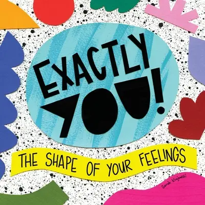 Presne ty! Tvar vašich pocitov - Exactly You! The Shape of Your Feelings