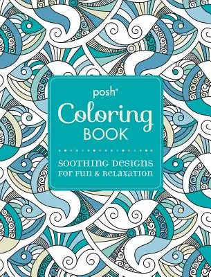 Posh Adult Coloring Book: Upokojujúce vzory pre zábavu a relaxáciu, 7 - Posh Adult Coloring Book: Soothing Designs for Fun & Relaxation, 7