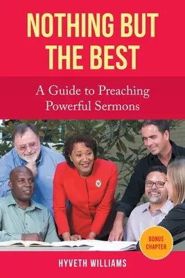 Nič než to najlepšie: Príručka na prednes silných kázní - Nothing But the Best: A Guide to Preaching Powerful Sermons